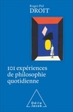 Roger-Pol Droit - 101 expériences de philosophie quotidienne.