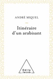 Miquel Andre - Itinéraire d'un arabisant.