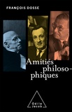 Dosse Francois - Amitiés philosophiques.
