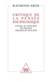 Raymond Aron - Critique de la pensée sociologique - Cours au Collège de France (1970-1971 et 1971-1972).
