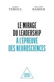 James Teboul et Philippe Damier - Le Mirage du leadership à l'épreuve des neurosciences.