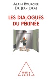 Alain Bourcier et Jean Juras - Les dialogues du périnée.