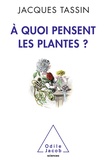 Jacques Tassin - A quoi pensent les plantes ?.