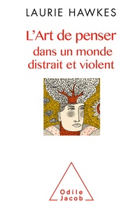 Laurie Hawkes - L'art de penser dans un monde distrait et violent.