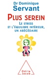 Dominique Servant - Plus serein - Le stress et l'équilibre intérieur, un abécédaire.
