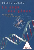 Pierre Douzou - La saga des gènes racontée aux jeunes.