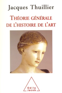 Jacques Thuillier - Théorie générale de l'histoire de l'art.