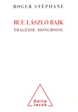 Roger Stéphane - Rue LàszlÂo Rajk - Une tragédie hongroise.