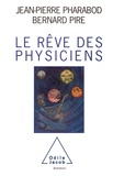Bernard Pire et Jean-Pierre Pharabod - Le rêve des physiciens.