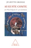 Juliette Grange - Auguste Comte. - La politique et la science.