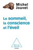 Michel Jouvet - Le Sommeil, la Conscience et l'Eveil.
