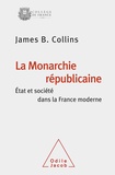 James-B Collins - La monarchie républicaine - Etat et société dans la France moderne.