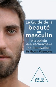 Michèle Verschoore - Le guide de la beauté au masculin - A la pointe de la recherche et de l'innovation.