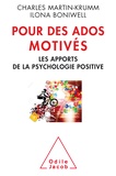 Charles Martin-Krumm et Ilona Boniwell - Pour des ados motivés - Les apports de la psychologie positive.