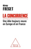 Olivier Fréget - La concurrence - Une idée toujours neuve en France et en Europe.