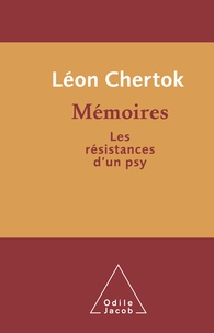 Léon Chertok et Isabelle Stengers - Mémoires - Les résistances d'un psy.
