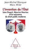 Jean-Michel Blanquer et Marc Milet - L'Invention de l'Etat - Léon Duguit, Maurice Hauriou et la naissance du droit public moderne.