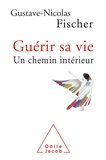 Gustave-Nicolas Fischer - Guérir sa vie - Un chemin intérieur.