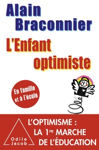 Alain Braconnier - L'enfant optimiste - En famille et à l'école.