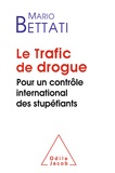 Mario Bettati - Le Trafic de drogue - Pour un contrôle international des stupéfiants.