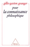 Gilles-Gaston Granger - Pour la connaissance philosophique.