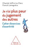 Chantal Joffrin Le Clerc et Franck Lamagnère - Je n'ai plus peur du jugement des autres - Cahier d'exercices d'assertivité.