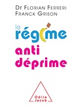 Florian Ferreri et Franck Grison - Le régime antidéprime - Etre zen et positif grâce à l'alimentation.