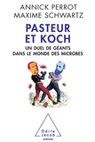 Annick Perrot et Maxime Schwartz - Pasteur et Koch - Un duel de géants dans le monde des microbes.