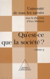 Yves Michaud - Qu'est-ce que la société ? - (Volume 3).