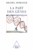 Michel Morange - Part des gènes (La).