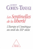 Laurent Cohen-Tanugi - Sentinelles de la liberté (Les) - L'Europe et l'Amérique au seuil du XXIe siècle.