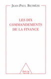 Jean-Paul Betbèze - Dix Commandements de la finance (Les).