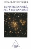 Jean-Claude Pecker - Univers exploré, peu à peu expliqué (L').