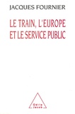 Jacques Fournier - Le train, l'Europe et le service public.