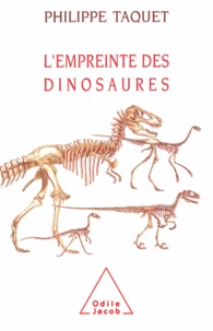 Philippe Taquet - Empreinte des dinosaures (L') - Carnets de piste d'un chercheur d'os.