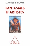 Daniel Sibony - Fantasmes d'artistes.