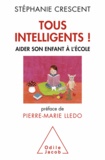 Stéphanie Crescent - Tous intelligents ! - Aider son enfant à l'école.