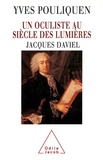 Yves Pouliquen - Un oculiste au siècle des Lumières - Jacques Daviel (1693-1762).