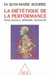 Jean-Marie Bourre - Diététique de la performance (La) - Intelligence, mémoire, sexualité.