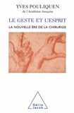 Yves Pouliquen - Geste et l'Esprit (Le) - La nouvelle ère de la chirurgie.