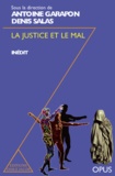Antoine Garapon et Denis Salas - Justice et le Mal (La).