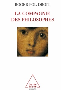 Roger-Pol Droit - Compagnie des philosophes (La).