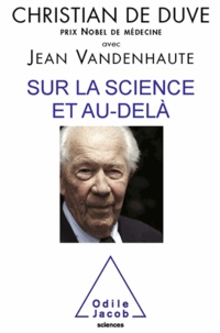 Christian De Duve et Jean Vandenhaute - Sur la science et au-delà.