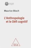 Maurice Bloch - Anthropologie et le Défi cognitif (L').