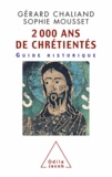Gérard Chaliand et Sophie Mousset - 2 000 ans de chrétientés - Guide historique.