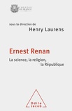 Henry Laurens - Ernest Renan - La science, la religion, la République.