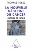 Thomas Tursz - Nouvelle Médecine du cancer (La) - Histoire et espoir.