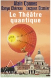 Alain Connes et Danye Chéreau - Le Théâtre quantique - L'horloge des anges ici-bas.