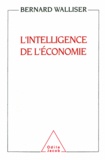 Bernard Walliser - Intelligence de l'économie (L').