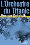 Alessandro Perissinotto - L'orchestre du Titanic.